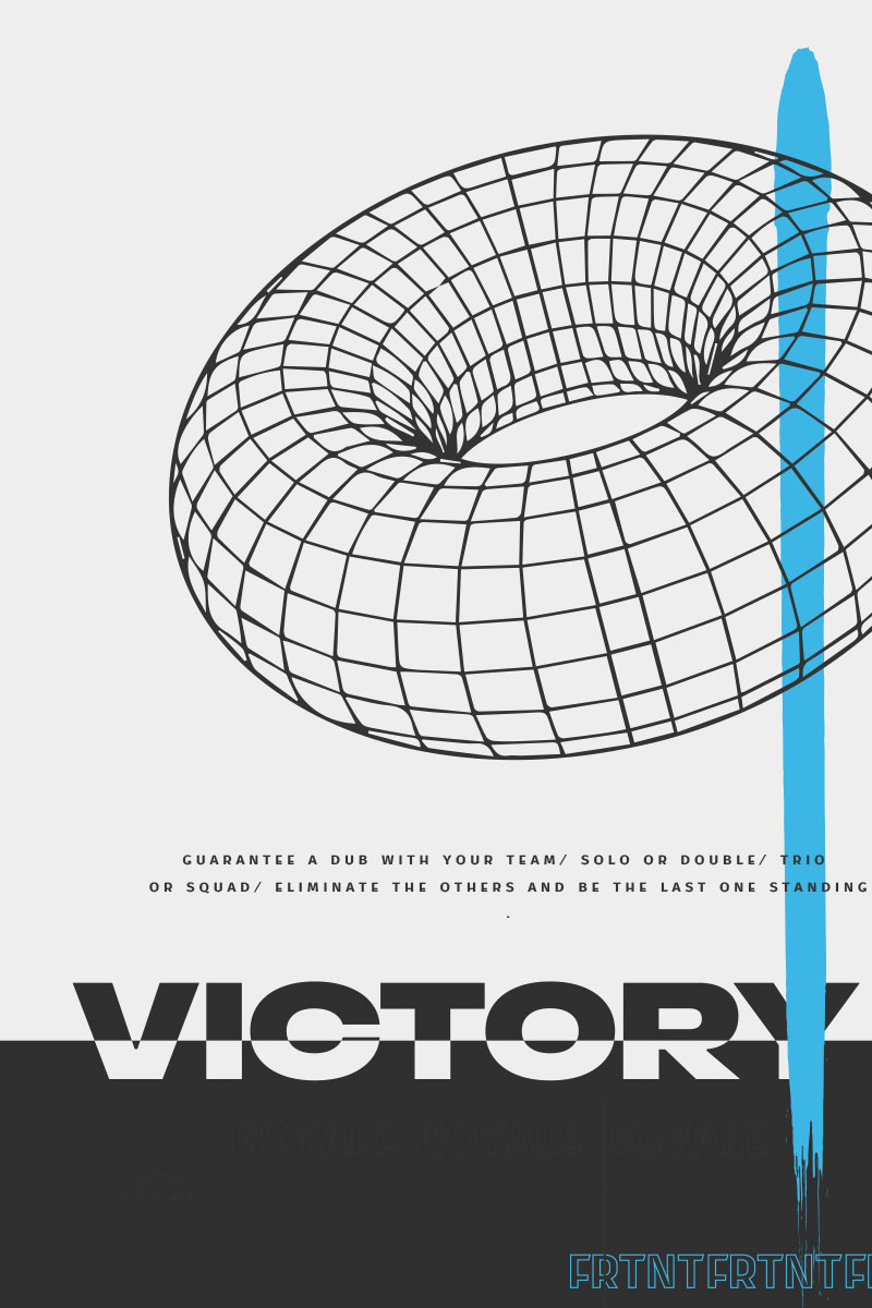 graphic elements designed for merchandising collection for gamer client. Donut 3d shape, outline mesh, with the word Victory under, in black and white, blue brush line across. Text under saying Guarantee a dub with your team, solo or double, trio or squad, eliminate the others and be the last one standing.